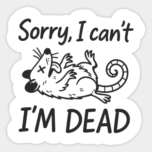 Sorry I Can't I'm Dead Burnout Lazy Vibes Not Today Sticker